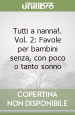 Tutti a nanna!. Vol. 2: Favole per bambini senza, con poco o tanto sonno