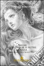 Amore che d'amore si nutre e sazia