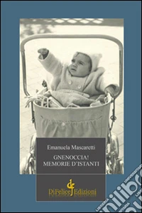 Gnenoccia! Memorie d'istanti libro