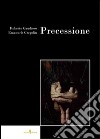 Precessione. Ediz. illustrata libro