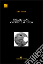 Un africano caduto dal cielo libro