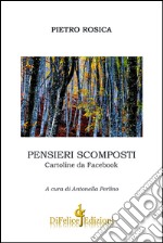 Pensieri scomposti. Cartoline da Facebook