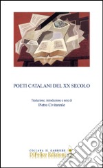 Poeti catalani del XX secolo. Ediz. multilingue libro