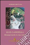 Io e Gabriella. Metaspettacolo in due tempi libro