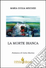 La morte bianca libro