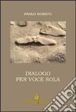 Dialogo per voce sola