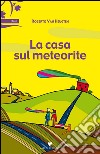 La casa sul meteorite libro di Van Heugten Roberto