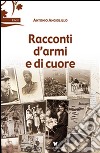 Racconti d'armi e di cuore libro