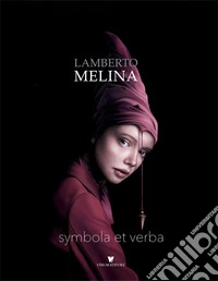 Lamberto Melina. Symbola et verba libro