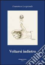 Voltarsi indietro libro