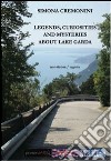 Legends, curiosities and mysteries about lake Garda libro di Cremonini Simona Cremonesi L. (cur.)