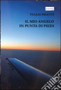 Il mio angelo in punta di piedi libro