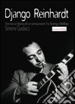 Django Reinhardt. Tecnica e storia di un precursore fra swing e bebop