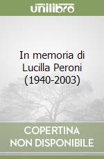 In memoria di Lucilla Peroni (1940-2003)