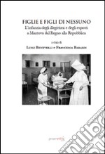 Figlie e figli di nessuno. L'infanzia degli illegittimi ed egli esposti a Mantova dal Regno alla repubblica libro