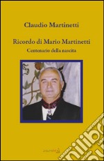 Ricordo di Mario Martinetti. Centenario della nascita libro