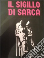 Il sigillo di Sarca libro