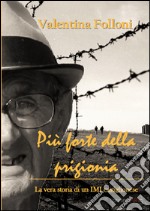 Più forte della prigionia libro