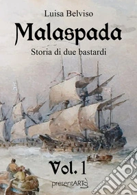 Malaspada. Storia di due bastardi. Vol. 1 libro