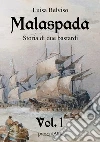 Malaspada. Storia di due bastardi. Vol. 1 libro