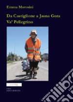 Da Castiglione a Jasna Gòra. Va' pellegrino libro