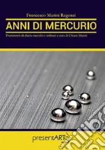 Anni di mercurio. Frammenti di diario raccolti e ordinati a cura di Chiara Marini