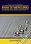 Anni di mercurio. Frammenti di diario raccolti e ordinati a cura di Chiara Marini libro