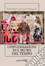 Conversazioni sul muro del tempo libro