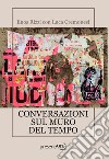 Conversazioni sul muro del tempo libro