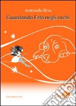 Guardando fata negli occhi libro