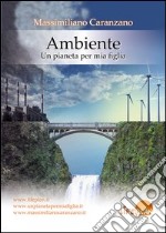 Ambiente. Un pianeta per mia figlia libro