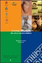 Archeologia del buongusto. Olio, cereali e vino in Valdera libro