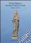 Nostra Signora del Sacro Cuore di Gesù. Culto e storia libro di Banti Stefano