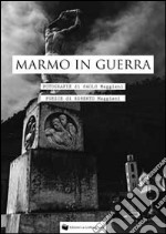 Marmo in guerra. Ediz. illustrata libro