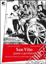 San Vito. Paese o periferia? Racconti e storie dal dopoguerra agli anni duemila libro