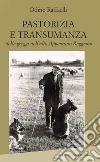 Pastorizia e transumanza delle greggi nell'alto Appennino reggiano libro di Raffaelli Odino