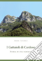 I gattaioli di Cardoso. Storia di una famiglia libro