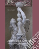 Lo scultore e il cardinale. Lodovico Pogliaghi, gli angeli porta candelabro del Duomo di Pisa ed altre opere libro