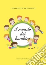 Il mondo dei bambini libro