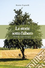 Le storie sotto l'albero del borgo sospeso nel tempo libro