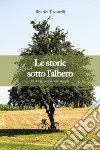 Le storie sotto l'albero del borgo sospeso nel tempo libro di Tognarelli Beatrice