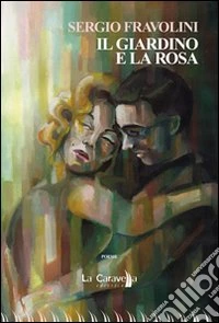 Il giardino e la rosa libro