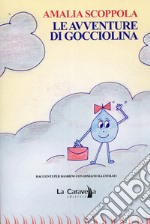 Le avventure di Gocciolina libro