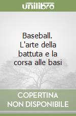 Baseball. L'arte della battuta e la corsa alle basi libro