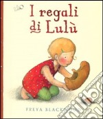 I regali di Lulù. Ediz. illustrata libro