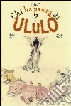 Chi ha paura di Ululò? Ediz. illustrata libro