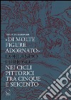 Di molte figure adornato. L'Orlando furioso nei cicli pittorici tra Cinque e Seicento libro