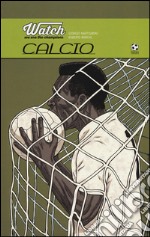 Watch. We are the champions. Calcio. Ediz. illustrata