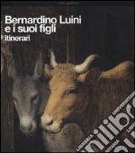 Bernardino Luini e i suoi figli. Itinerari. Ediz. illustrata libro