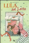 Lula sul letto. Ediz. illustrata libro